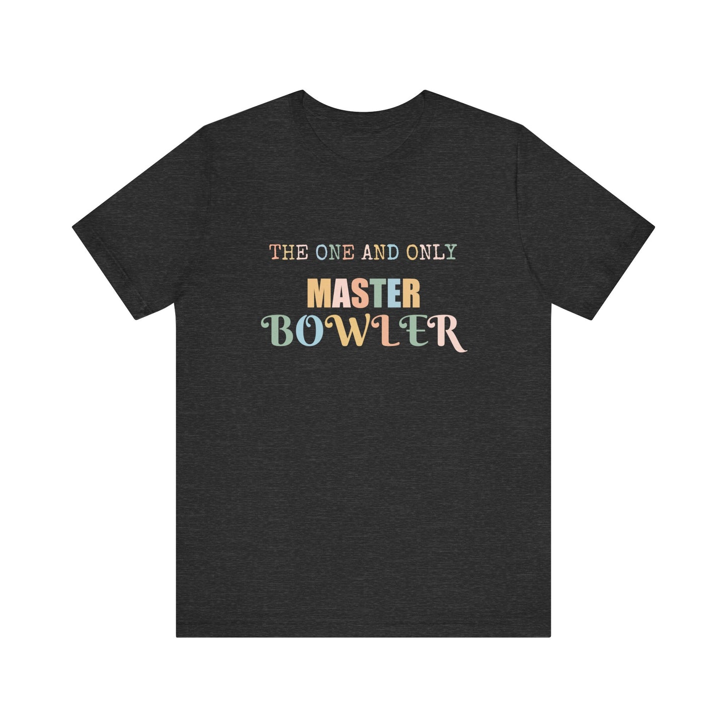 THE ONE AND ONLY MASTER BOWLER