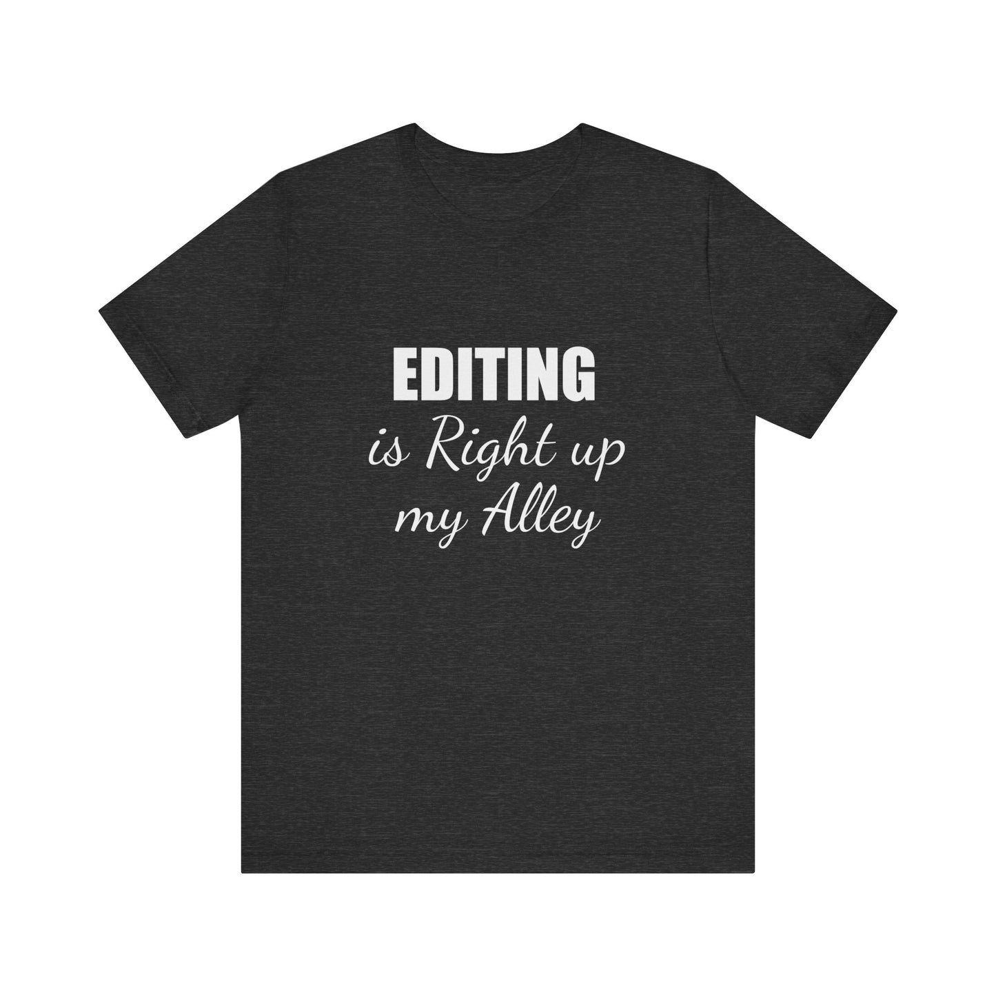EDITING IS RIGHT UP MY ALLEY