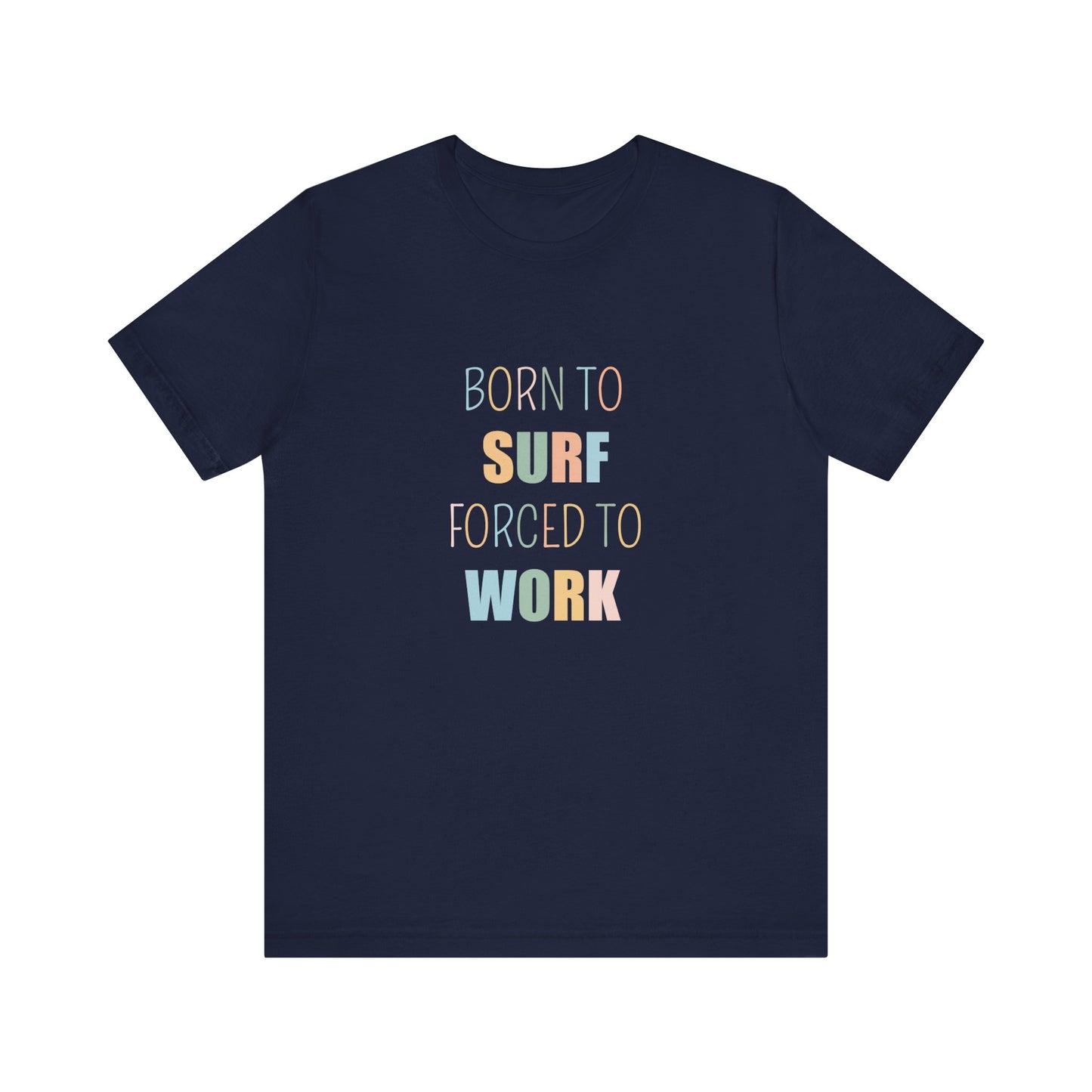 BORN TO SURF FORCED TO WORK