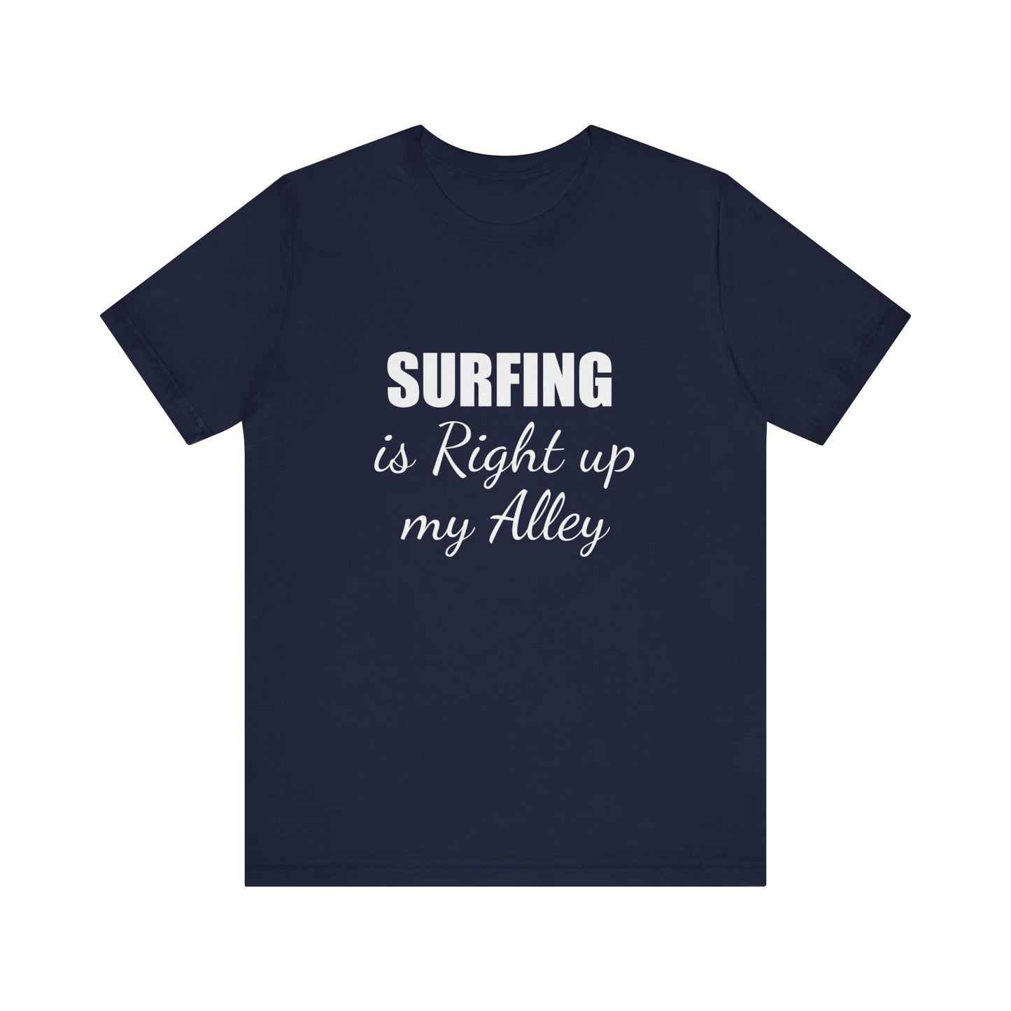 SURFING IS RIGHT UP MY ALLEY