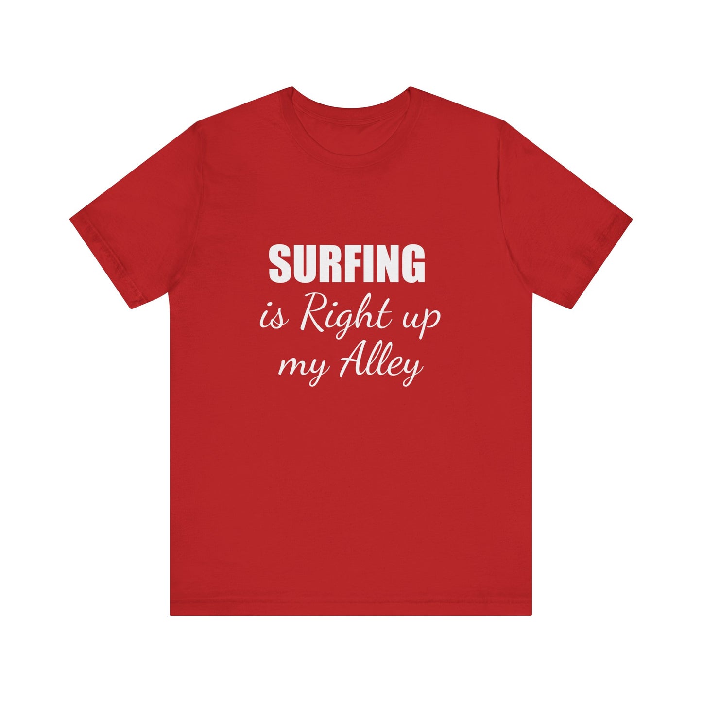 SURFING IS RIGHT UP MY ALLEY