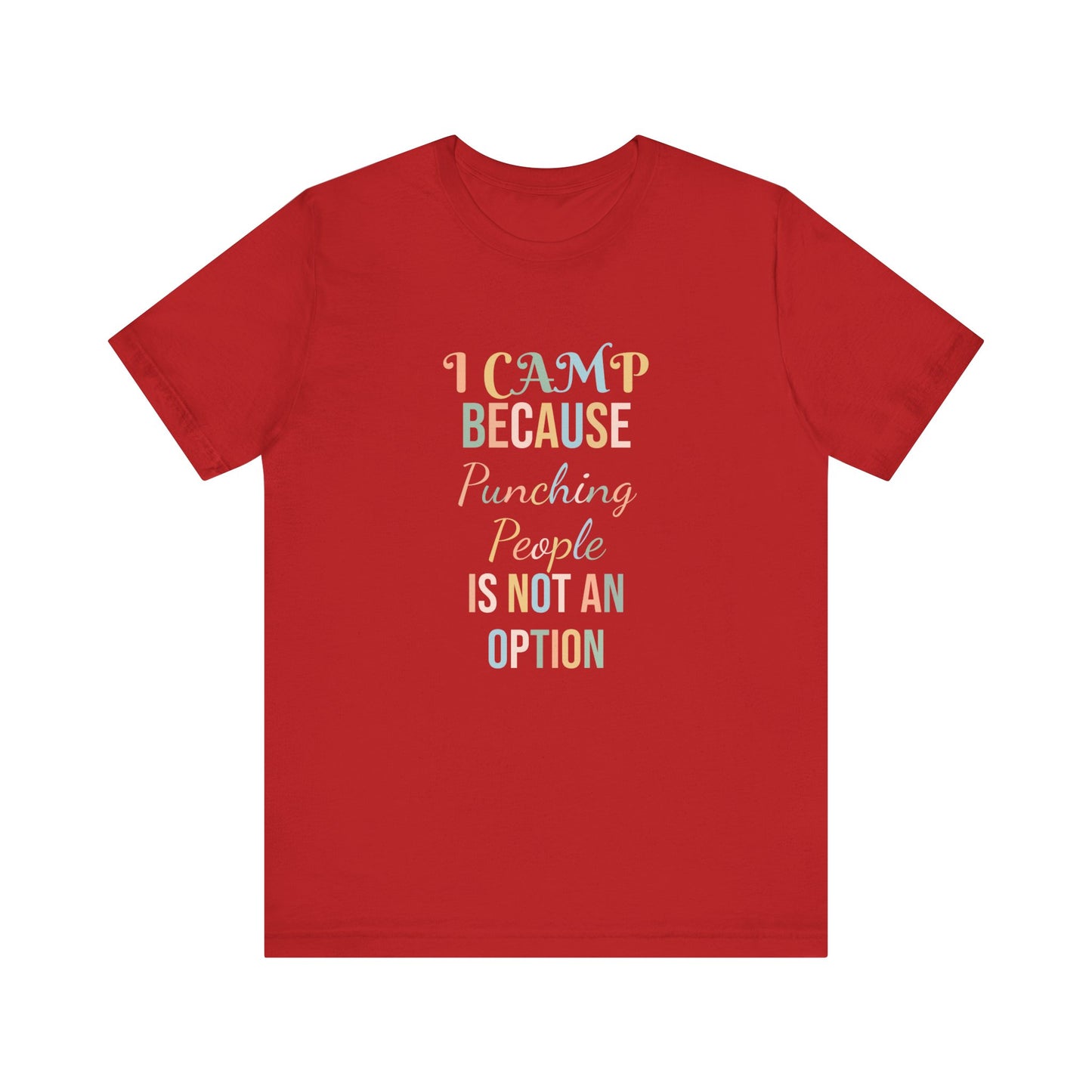 I CAMP BECAUSE PUNCHING PEOPLE IS NOT AN OPTION