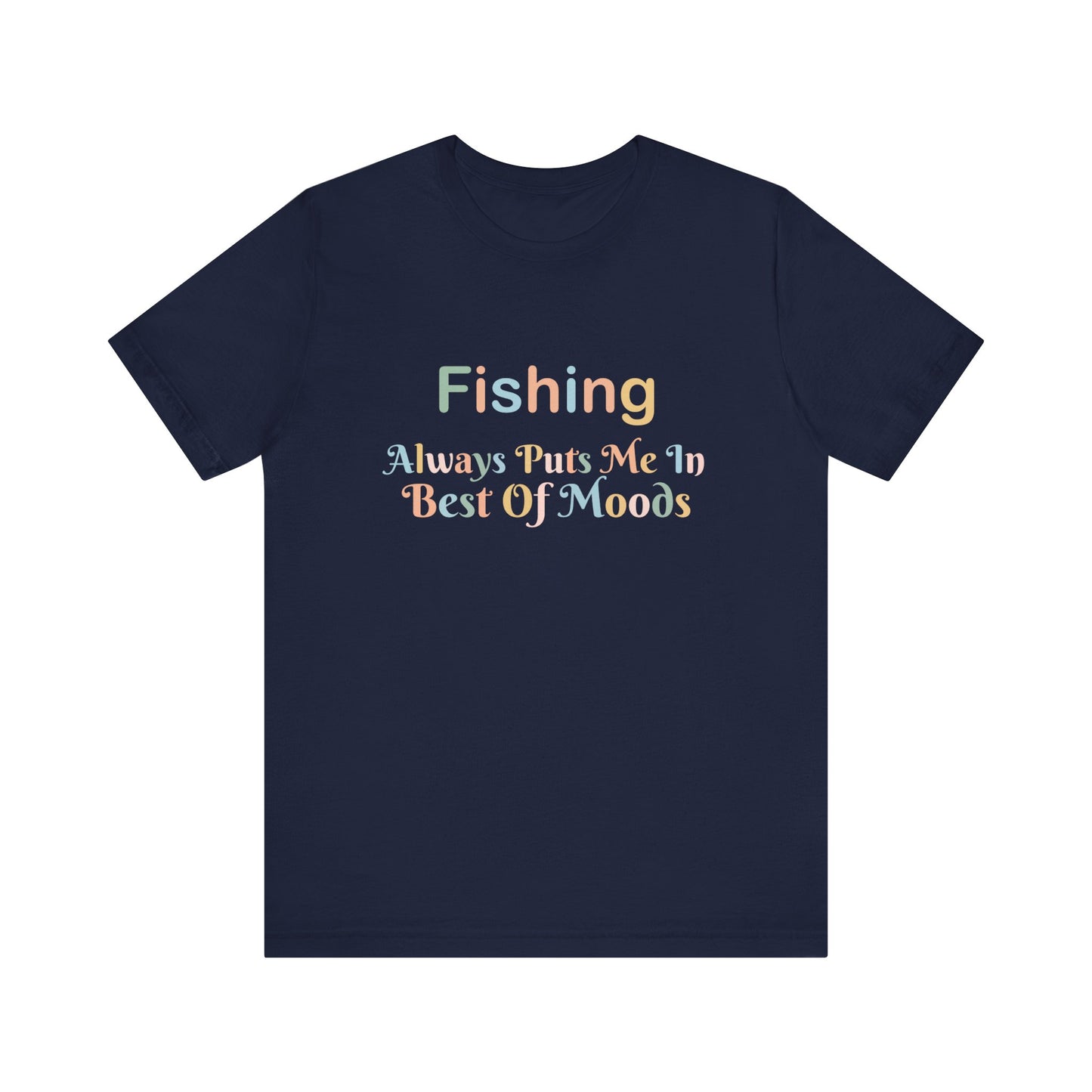 FISHING  ALWAYS PUTS ME IN THE BEST OF MOODS
