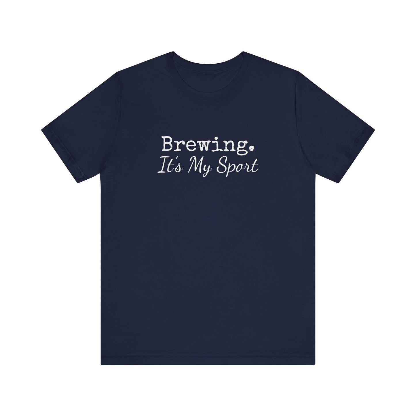 BREWING  IT'S MY SPORT