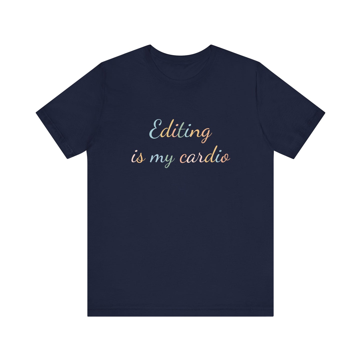 EDITING IS MY CARDIO