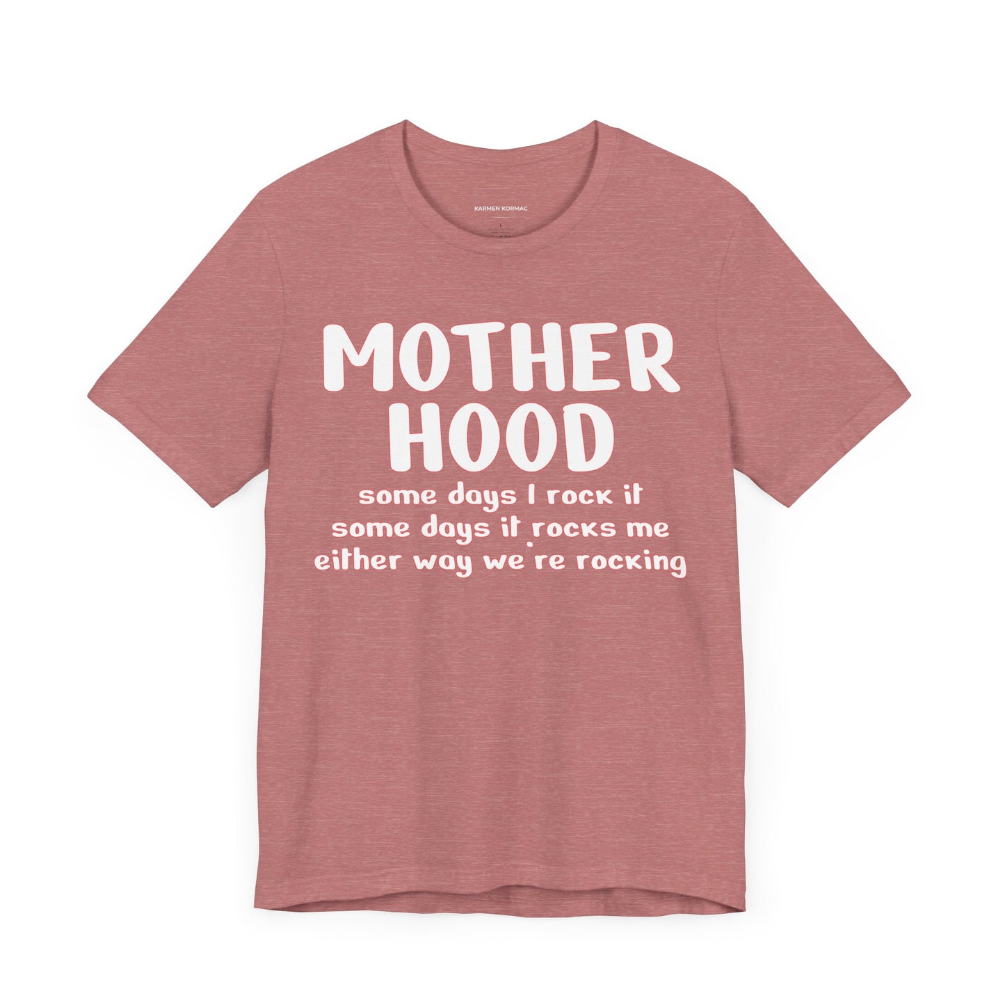 Motherhood , Somedays I Rock It , Some Days It Rocks Me, Either Way We're Rocking