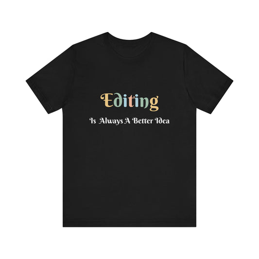 EDITING IS ALWAYS A BETTER IDEA