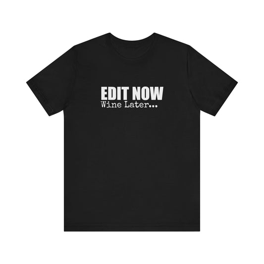 EDIT NOW WINE LATER