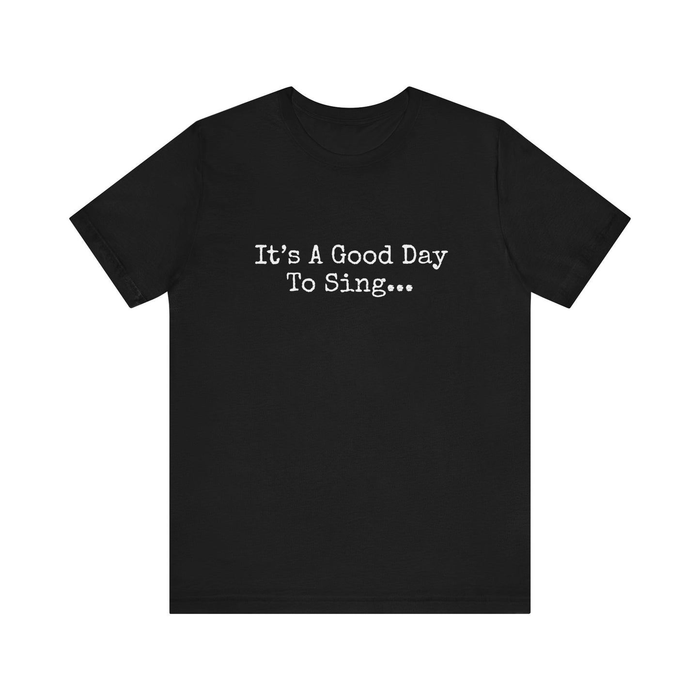 IT'S A GOOD DAY TO SING..