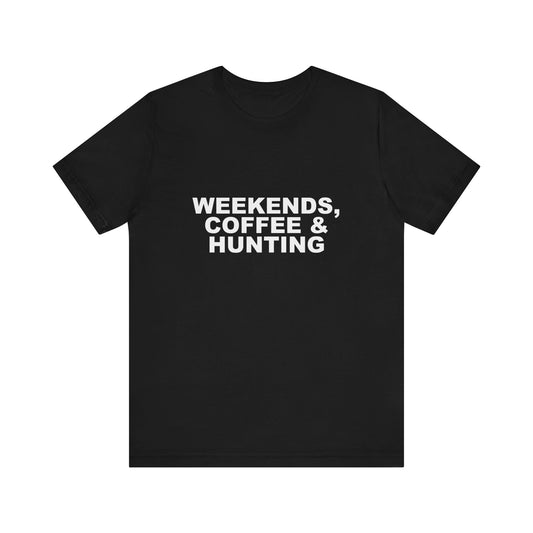 WEEKENDS, COFFEE & HUNTING