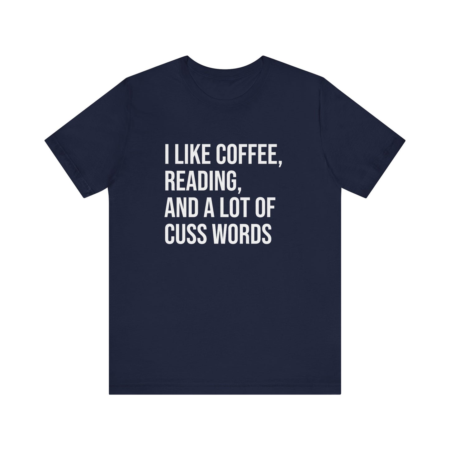 I LIKE COFFEE READING, AND A LOT OF CUSS WORDS