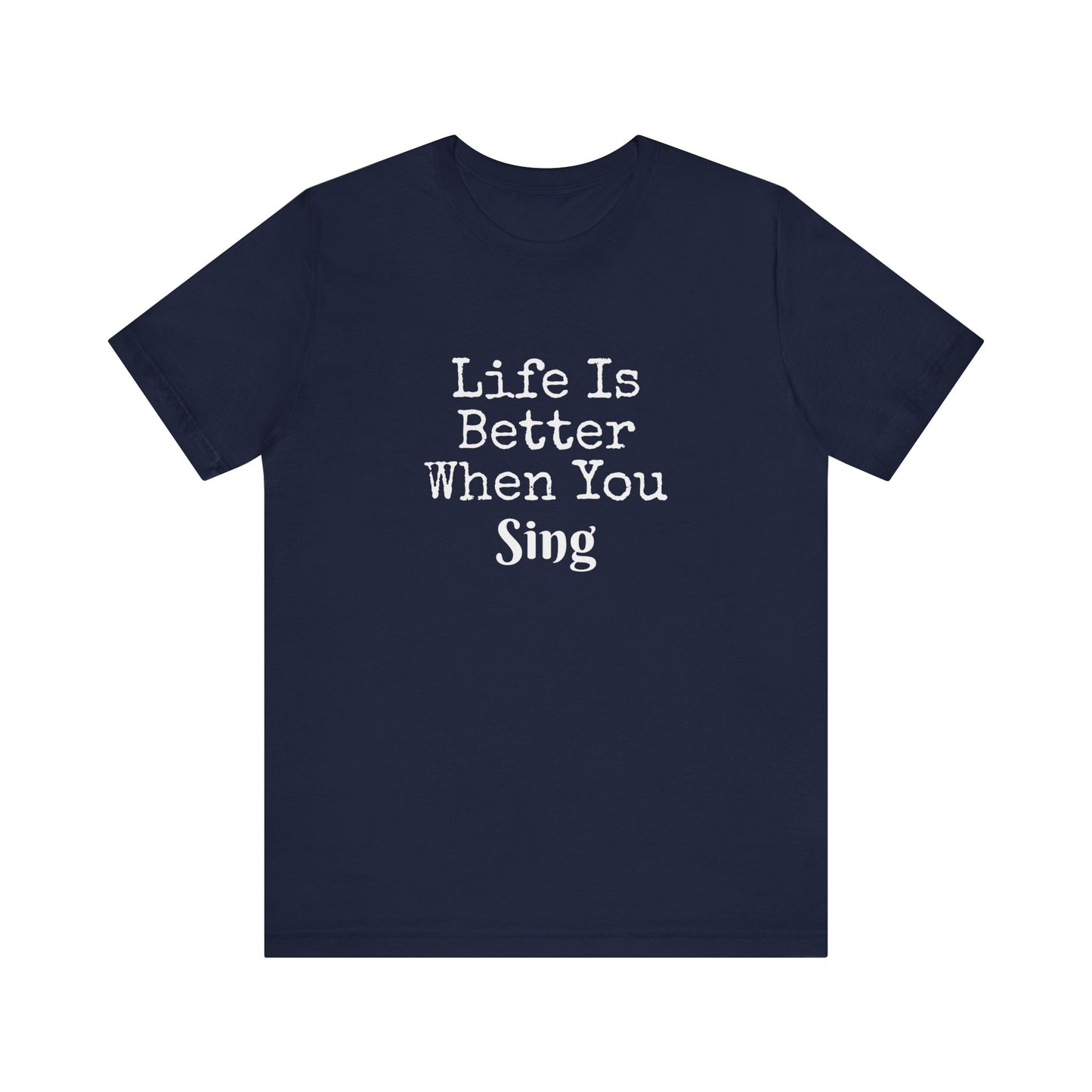LIFE IS BETTER WHEN YOU SING
