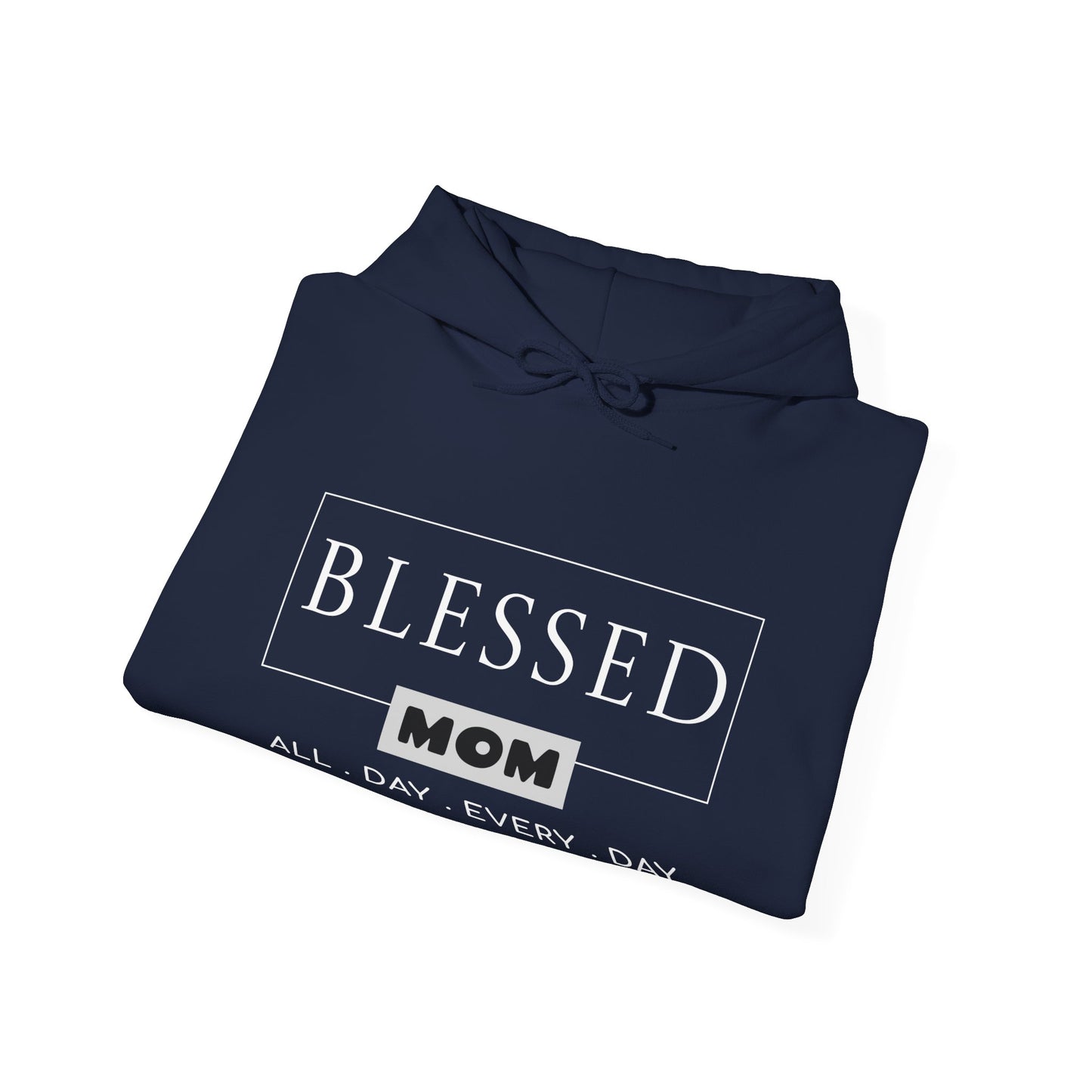 Blessed Mom All Day Everyday Hoodie for Moms - Perfect Gift for Mother's Day
