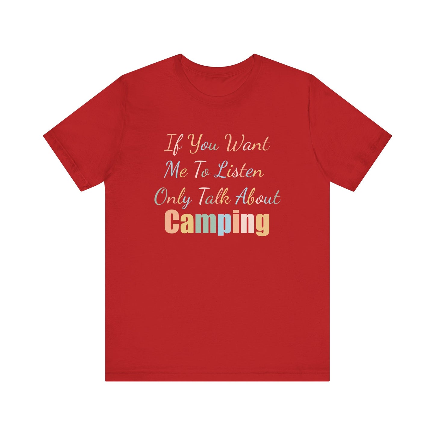IF YOU WANT ME TO LISTEN, ONLY TALK ABOUT CAMPING