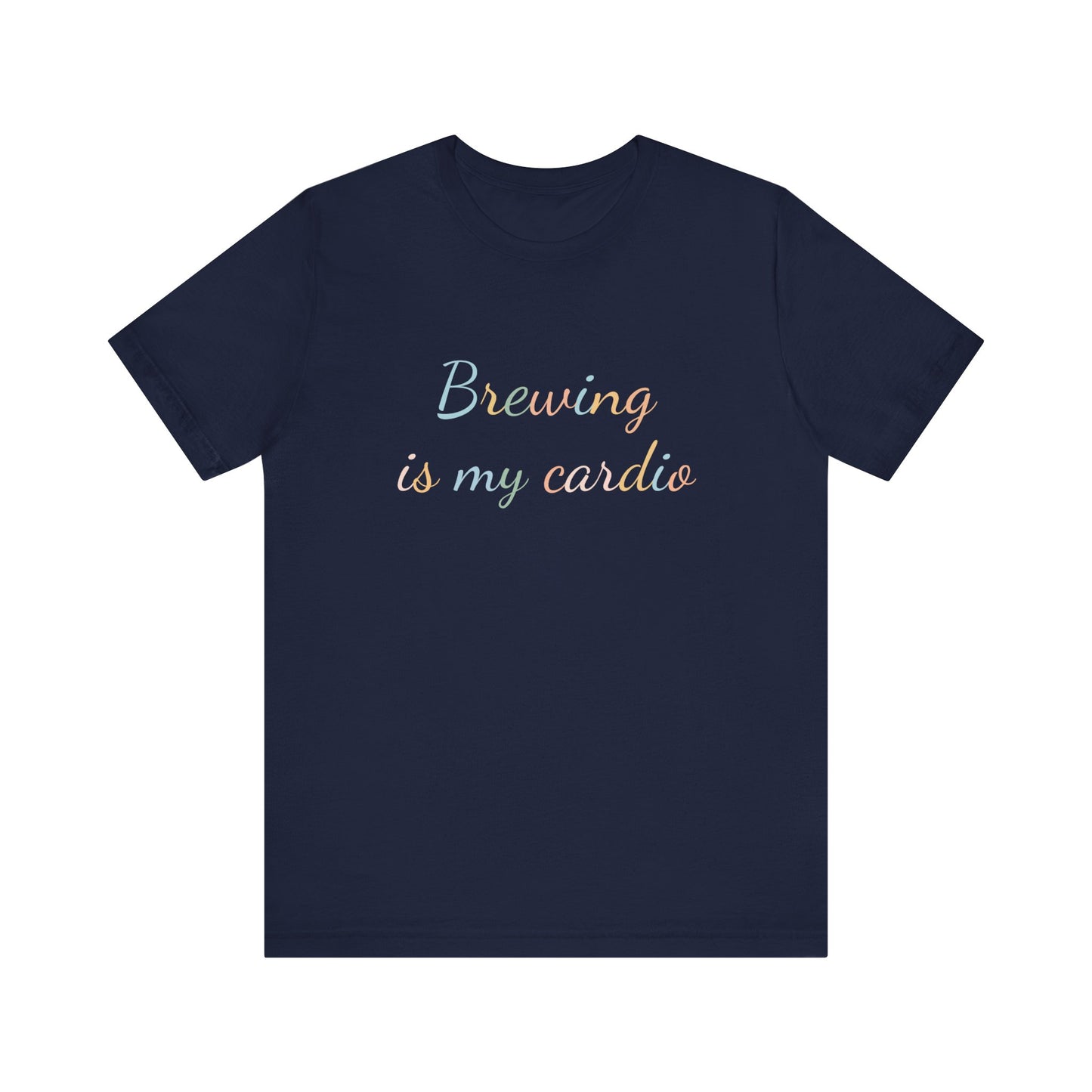 BREWING  IS MY CARDIO