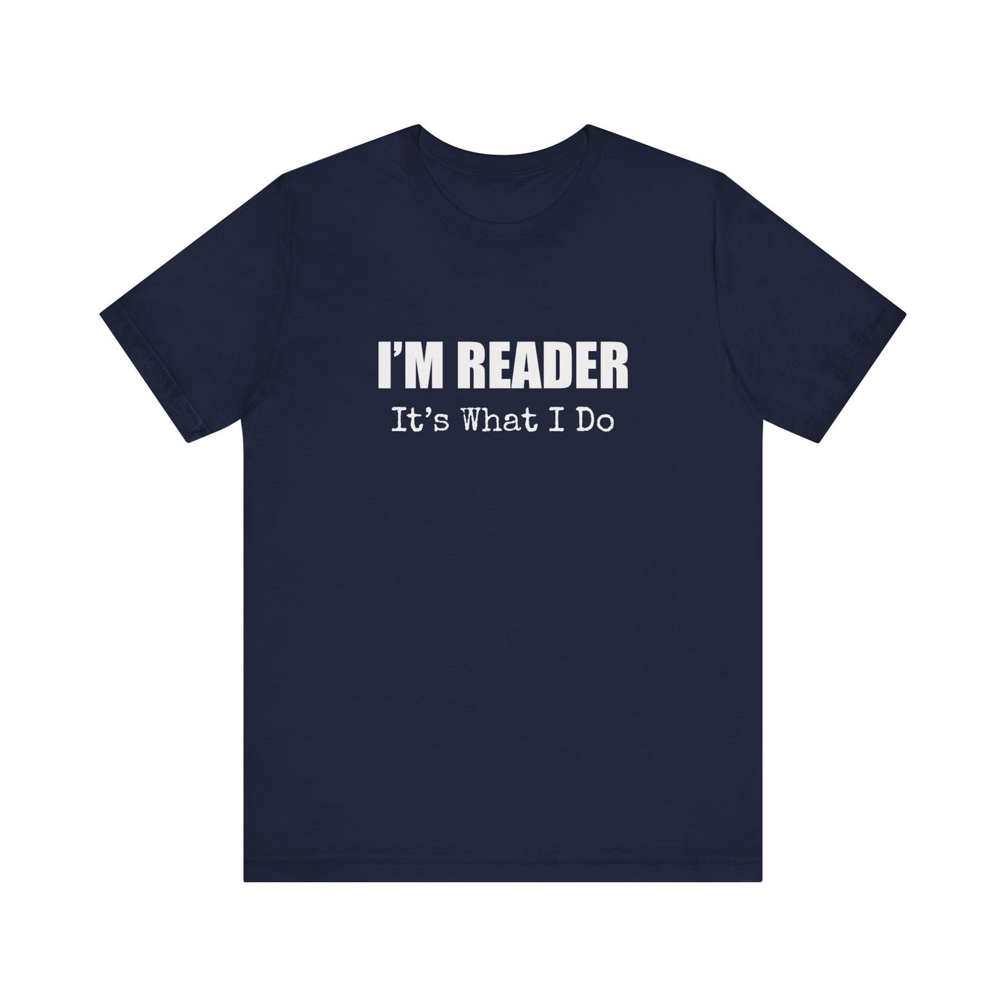 I'M READER IT'S WHAT I DO