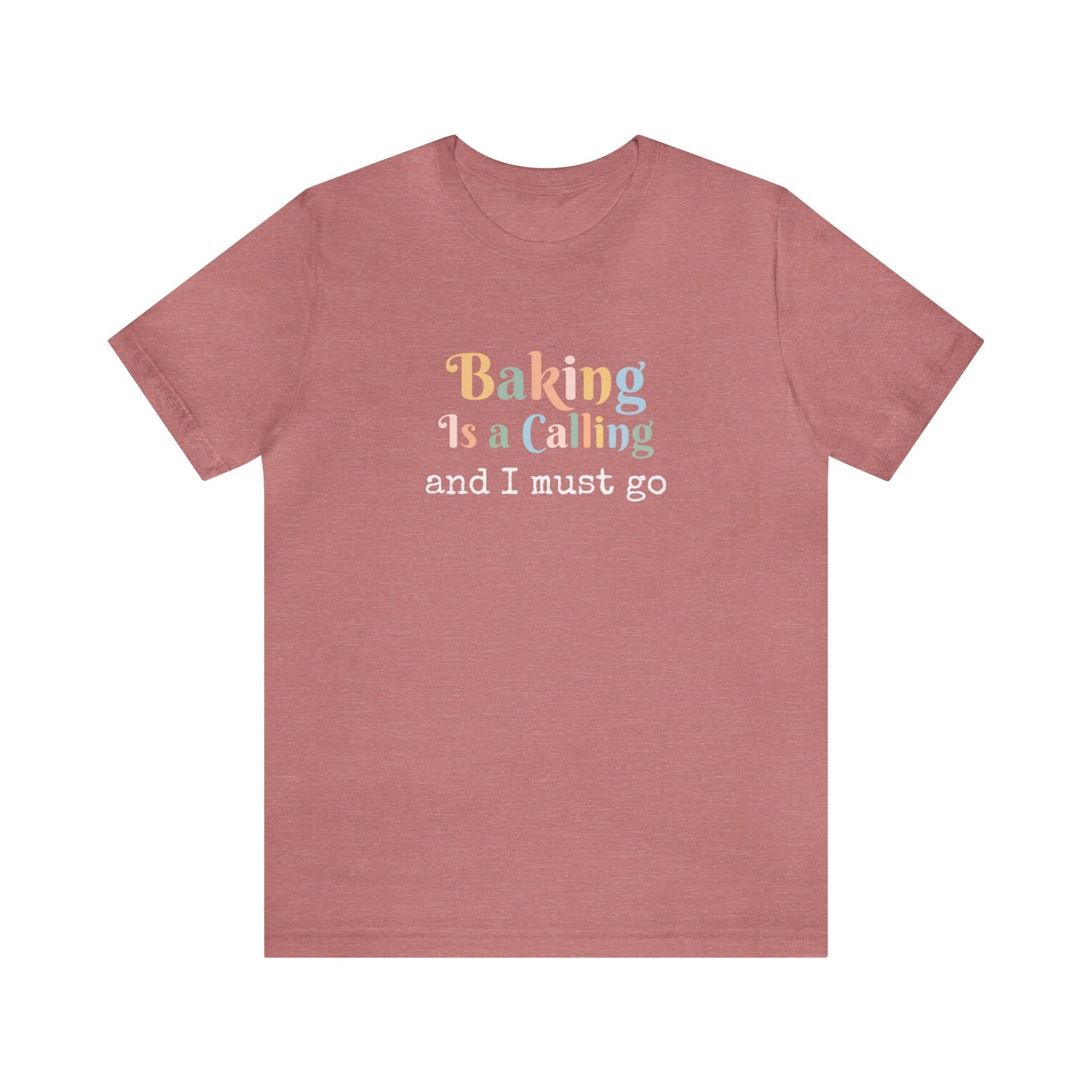 BAKING IS A CALLING AND I MUST GO