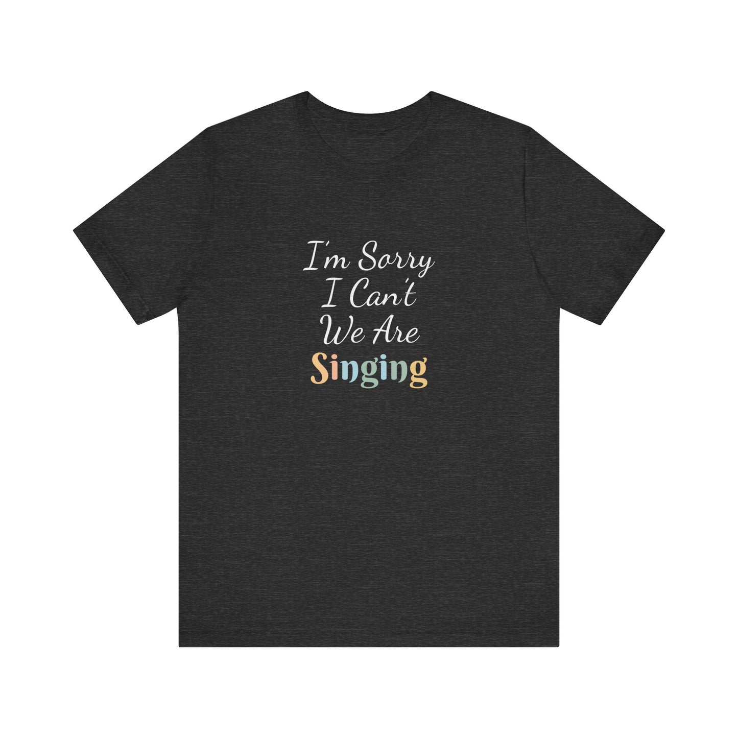 I'M SORRY I CAN'T WE ARE SINGING