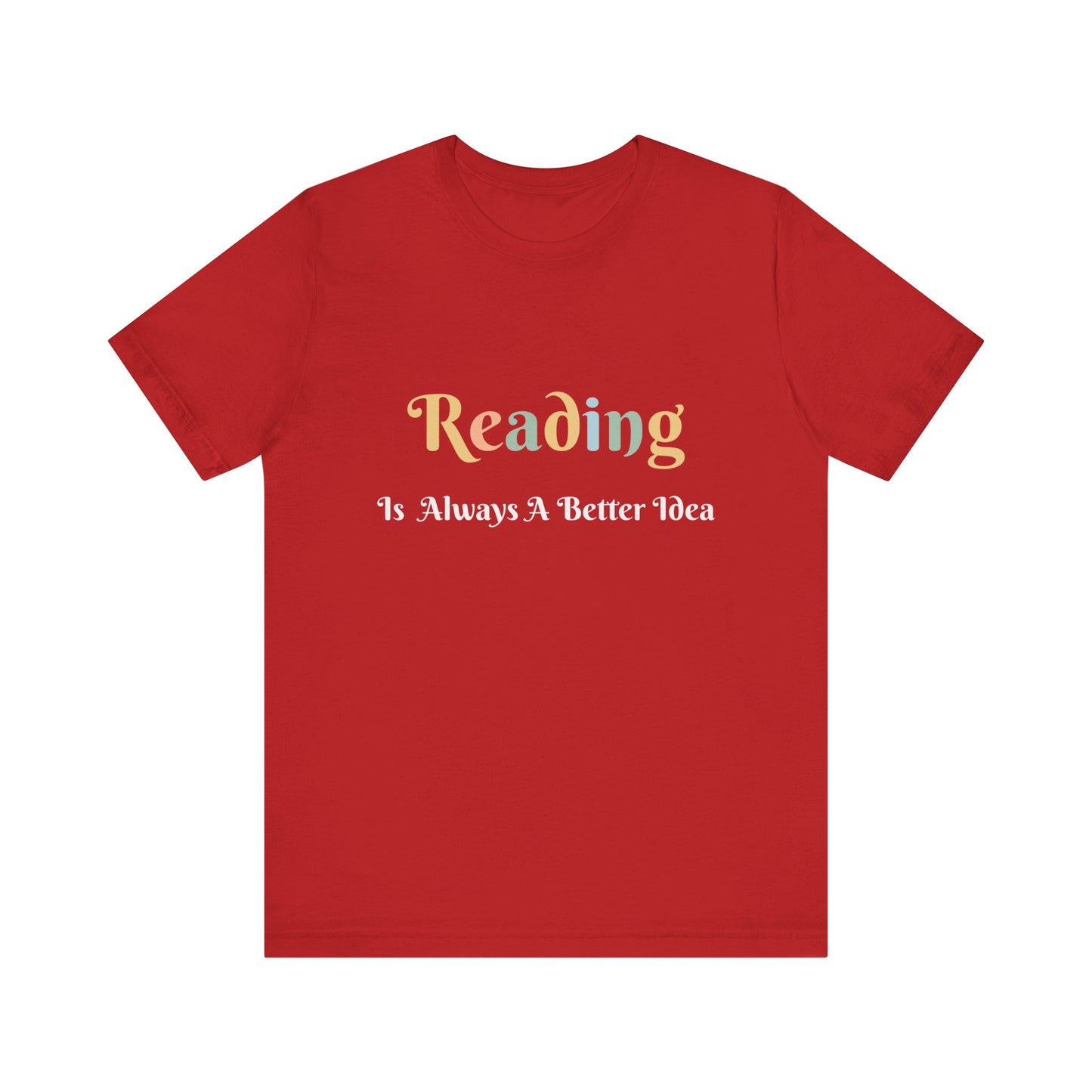 READING IS ALWAYS A BETTER IDEA