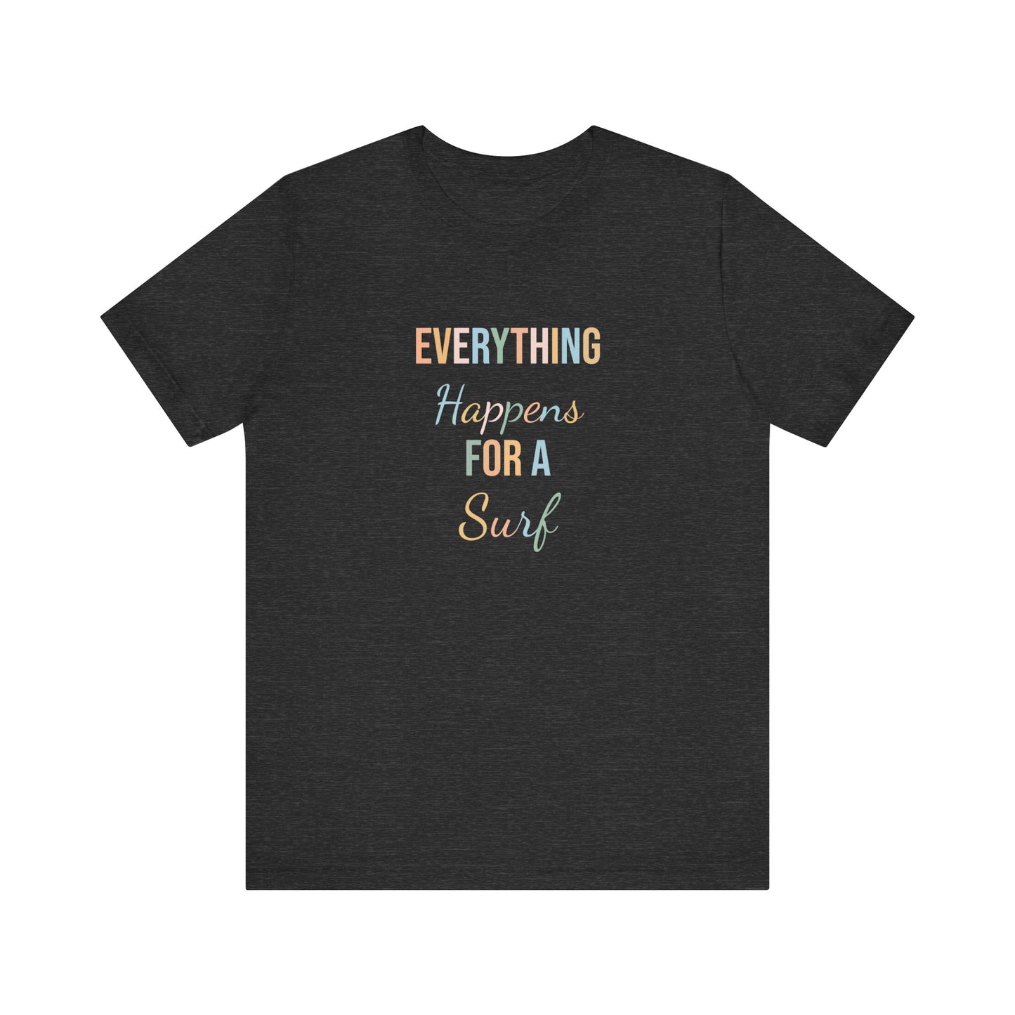 EVERYTHING HAPPENS FOR A SURF