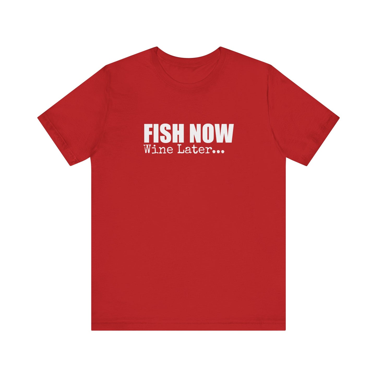 FISH NOW WINE LATER
