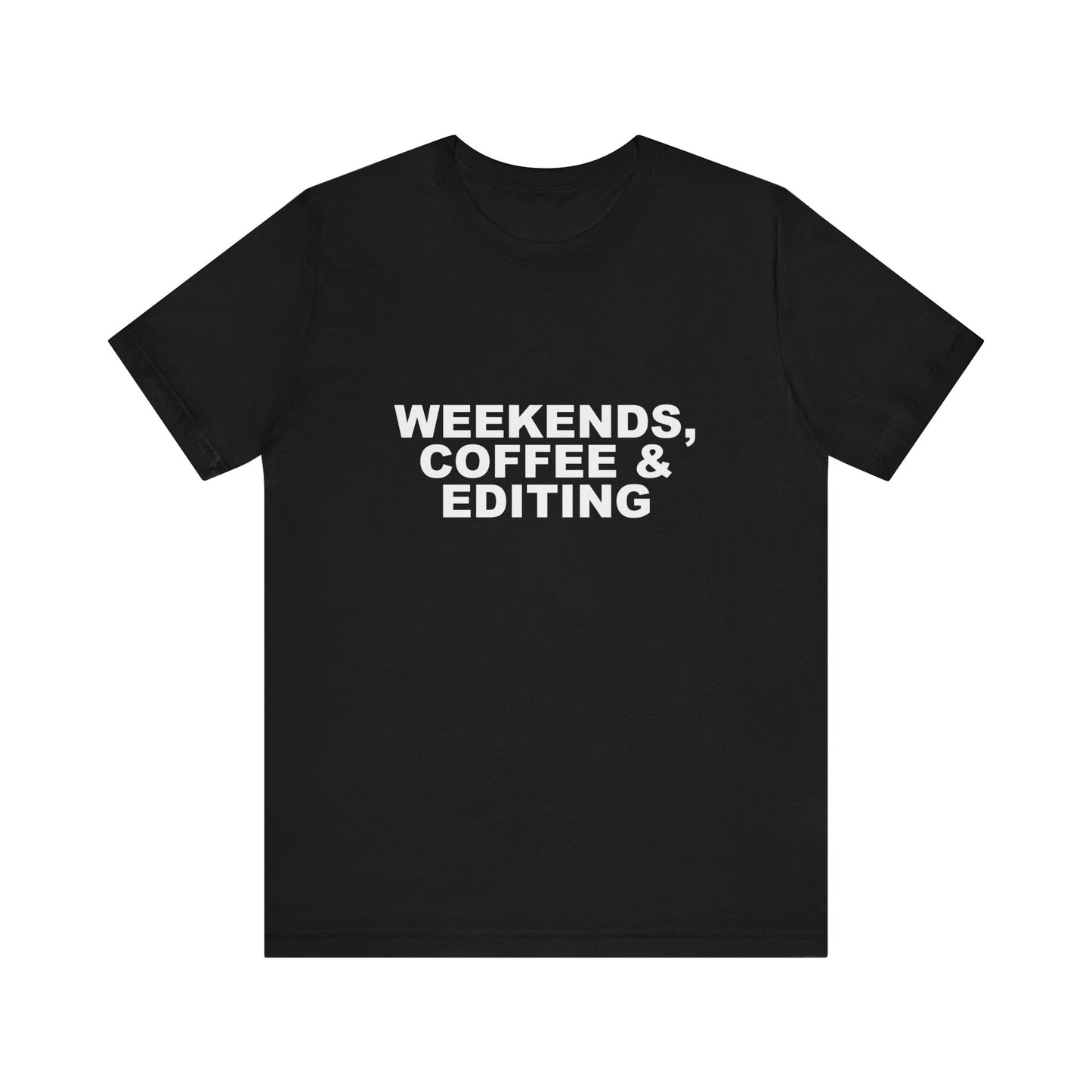 WEEKENDS, COFFEE & EDITING
