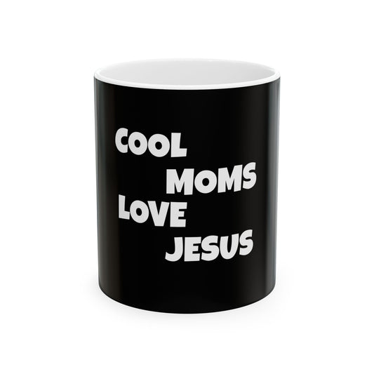 Cool Moms Love Jesus Ceramic Mug - Perfect Gift for Moms