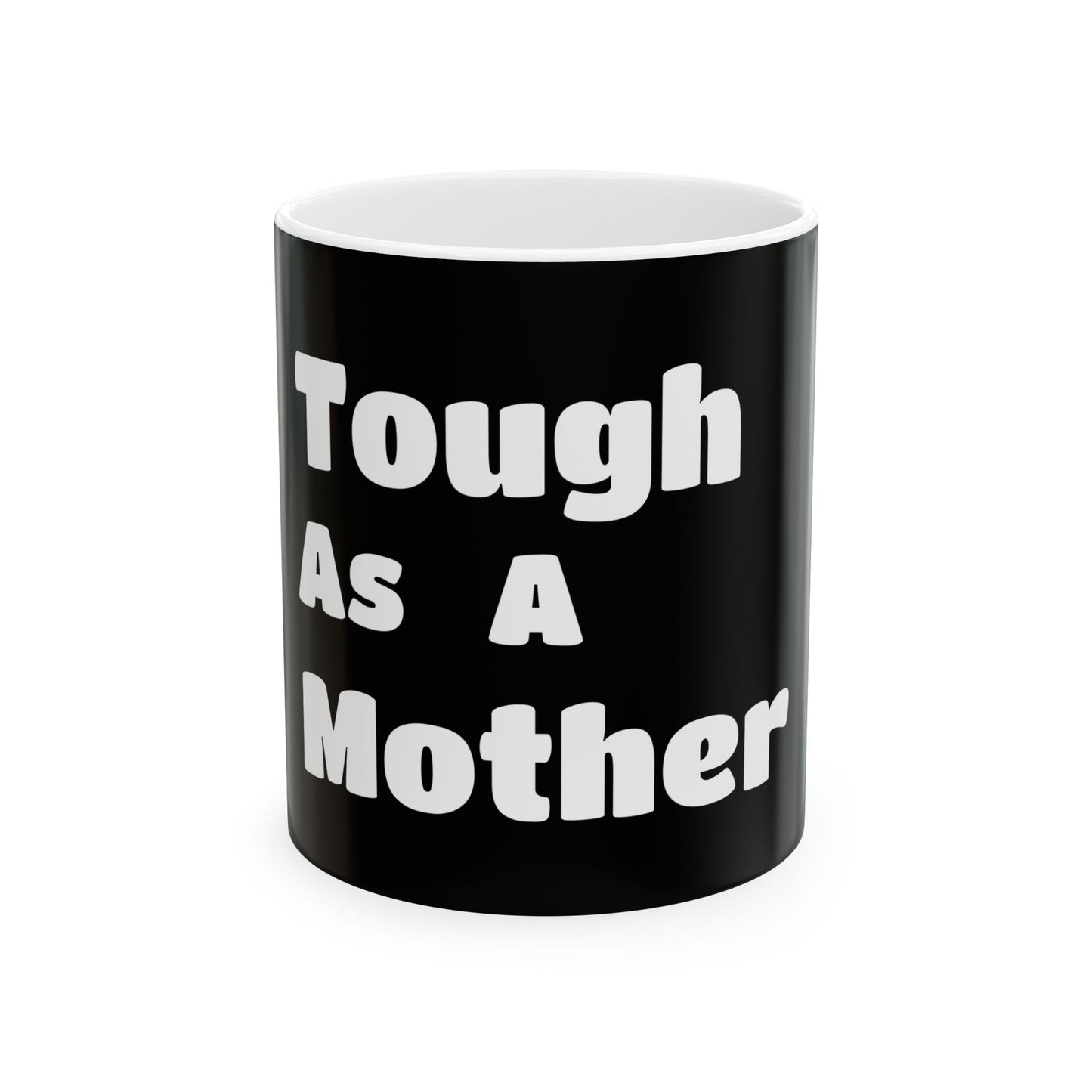 TOUGH AS A MOTHER Ceramic Mug - Perfect Gift for Moms