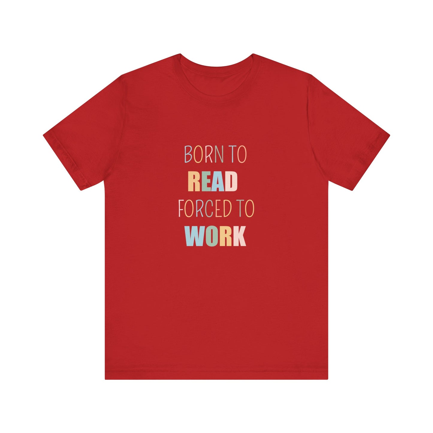 BORN TO READ FORCED TO WORK
