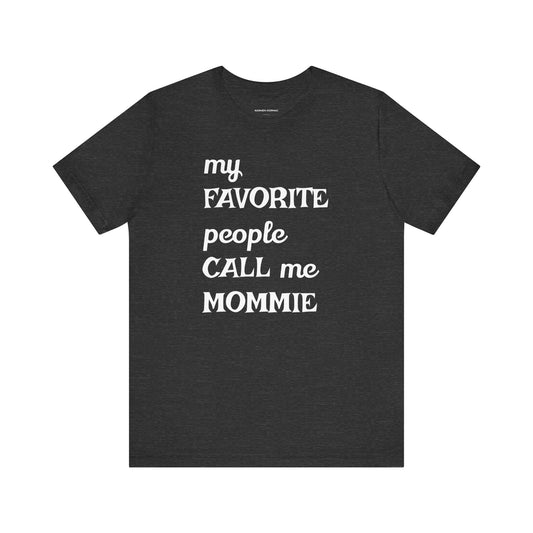 My Favorite People Call Me Mommie