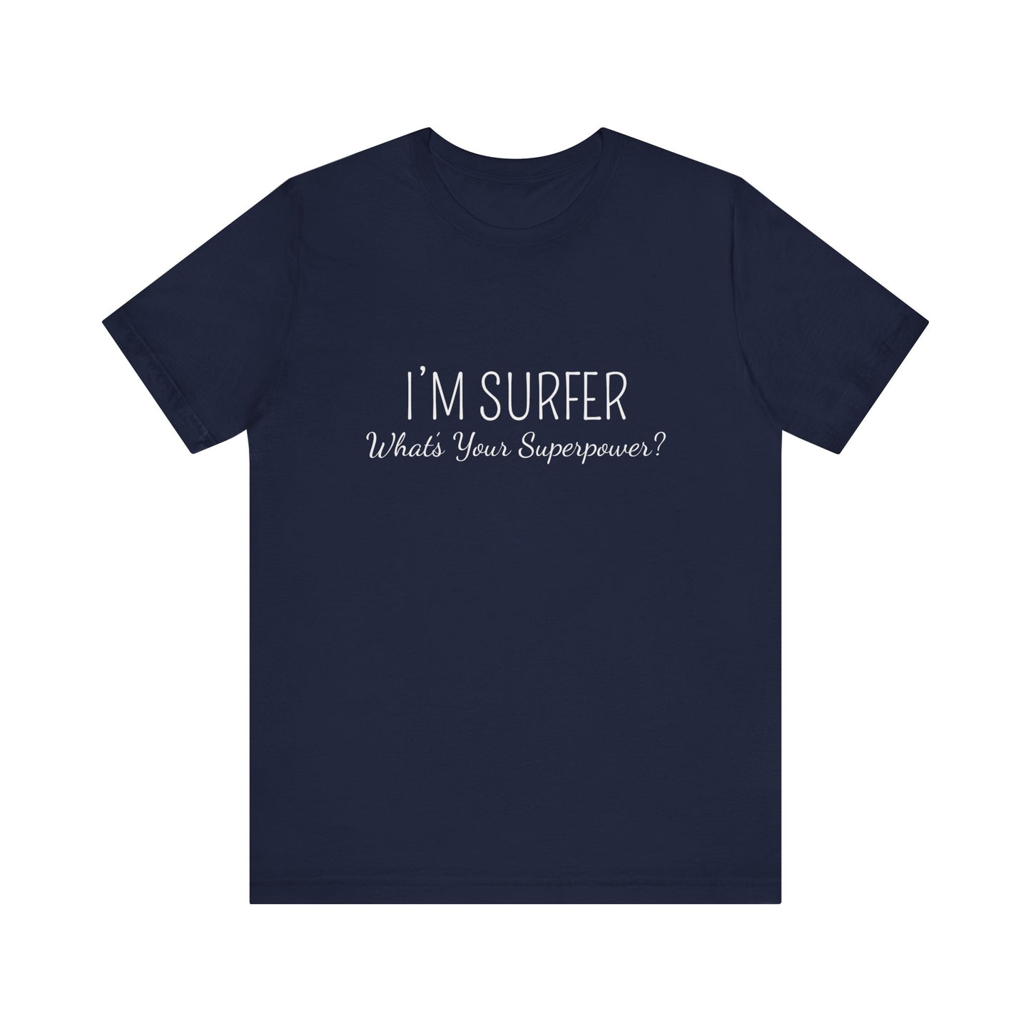I'M  SURFER WHAT'S YOUR SUPERPOWER ?