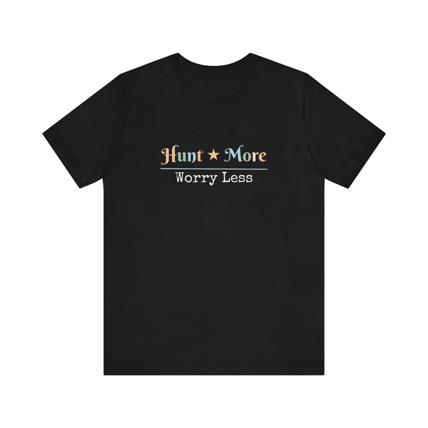 HUNT MORE WORRY LESS
