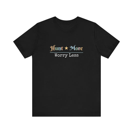 HUNT MORE WORRY LESS