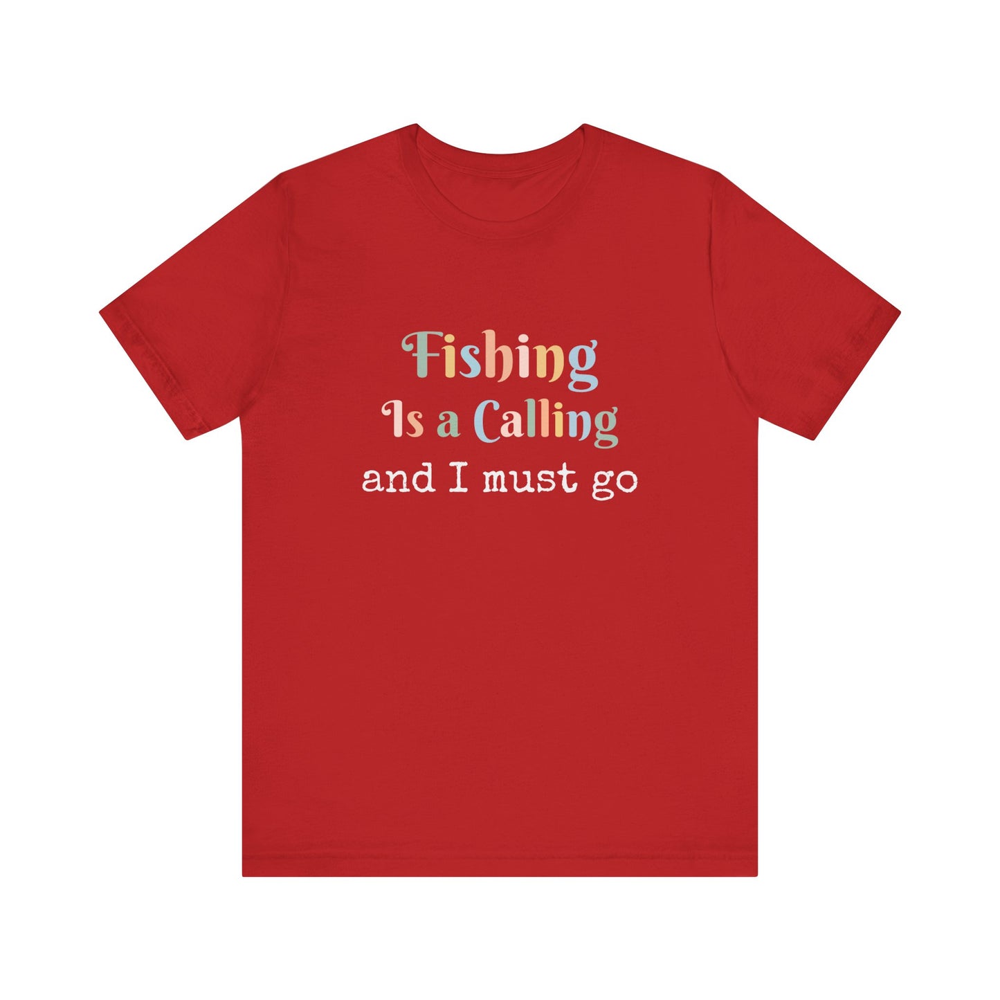 FISHING IS A CALLING AND I MUST GO