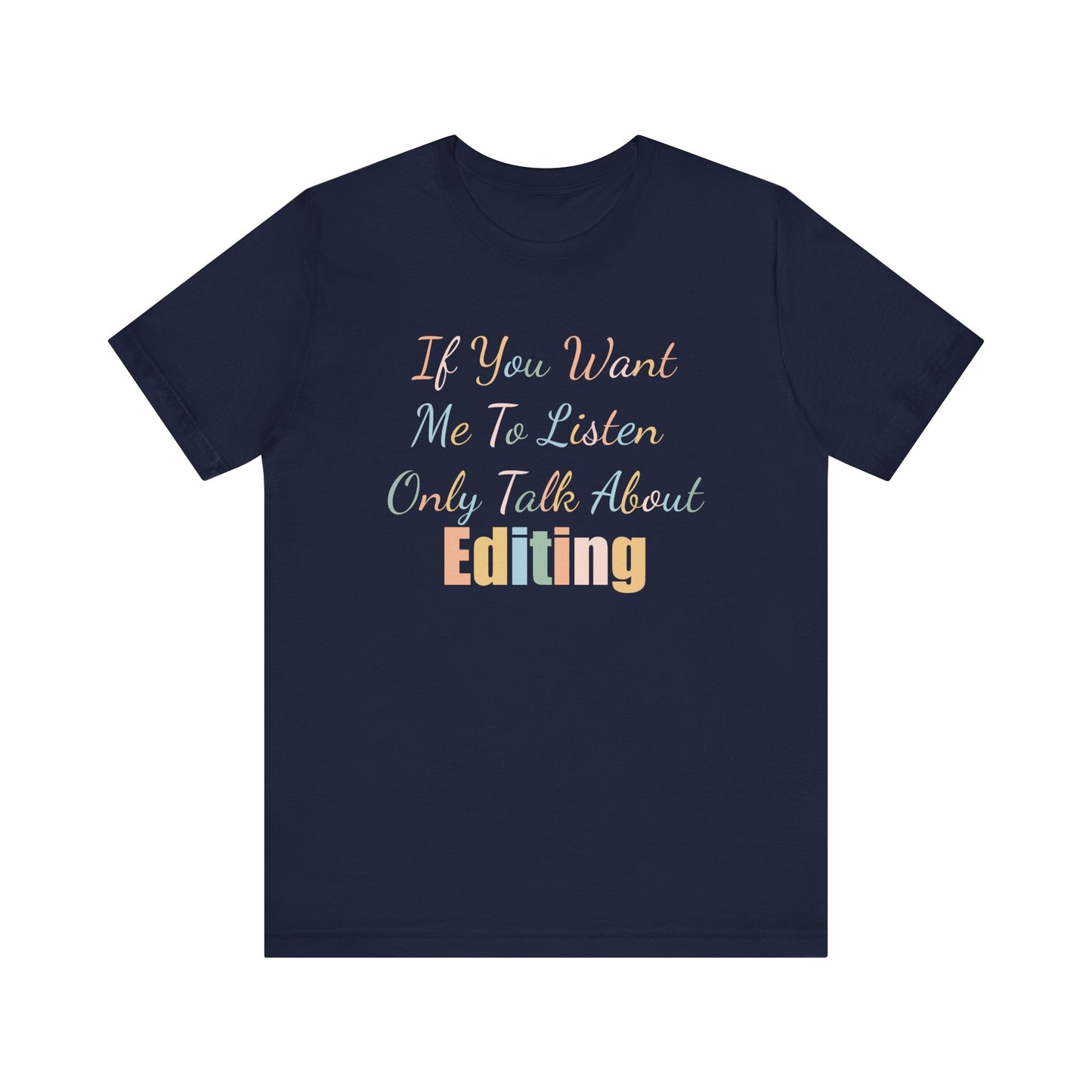 IF YOU WANT ME TO LISTEN, ONLY TALK ABOUT EDITING