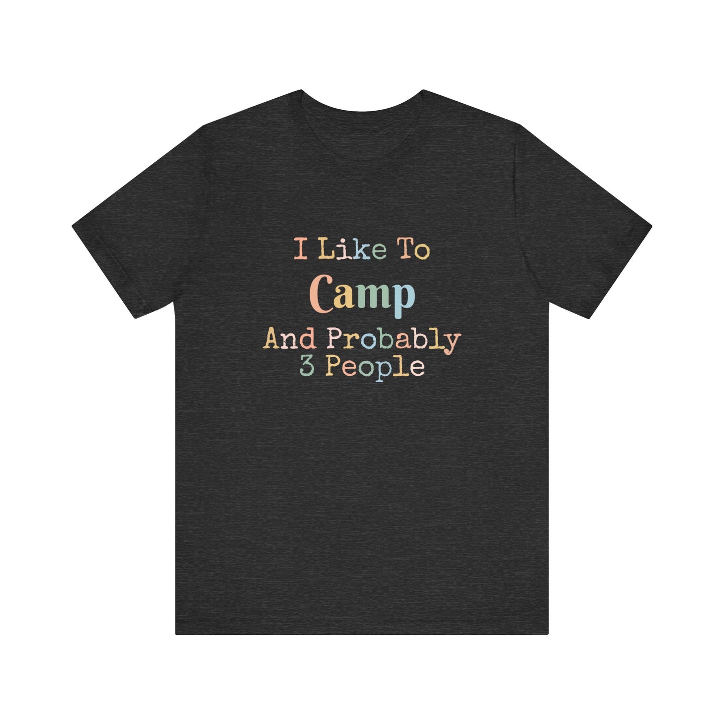 I LIKE TO CAMP AND PROBABLY 3 PEOPLE