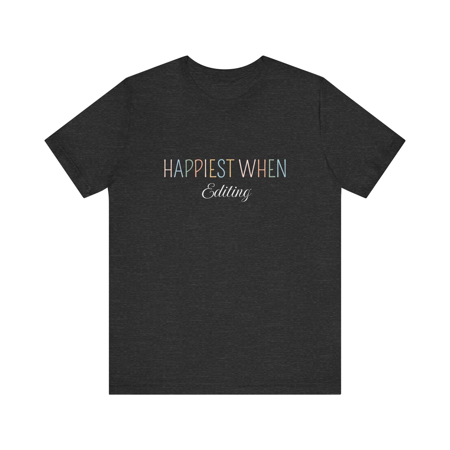 HAPPIEST WHEN EDITING