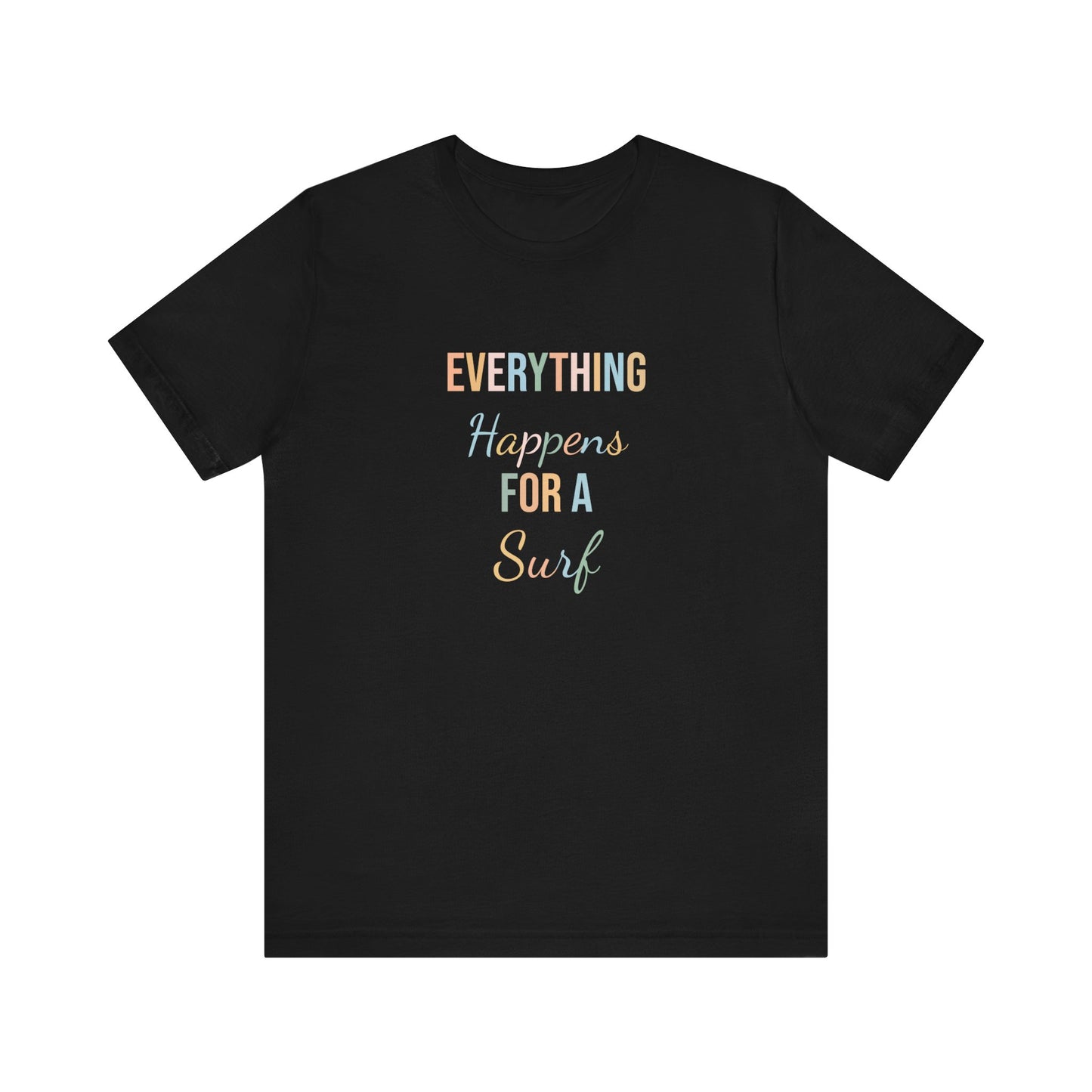 EVERYTHING HAPPENS FOR A SURF