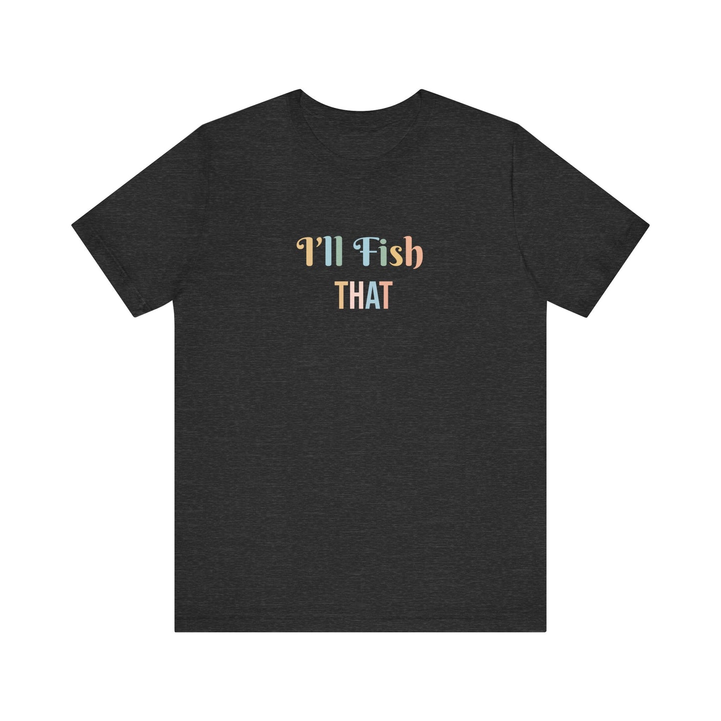 I'LL FISH THAT