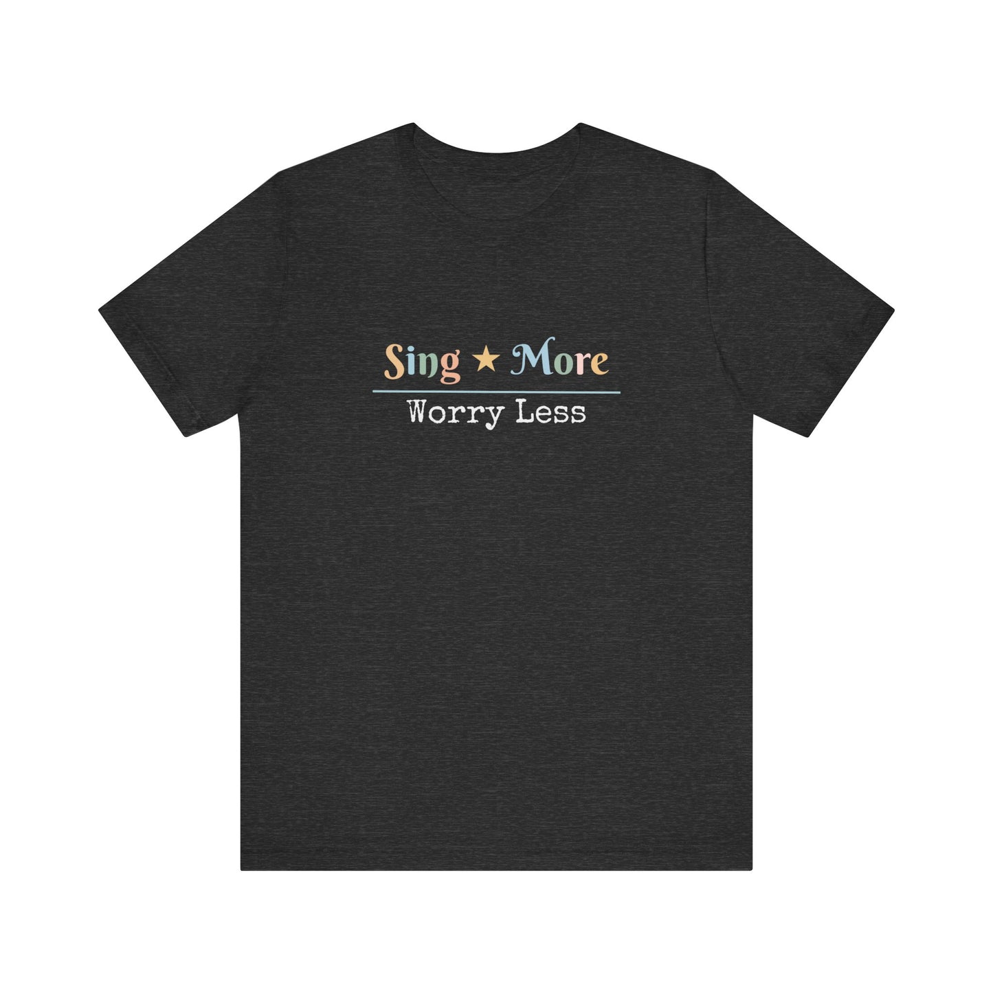 SING MORE WORRY LESS