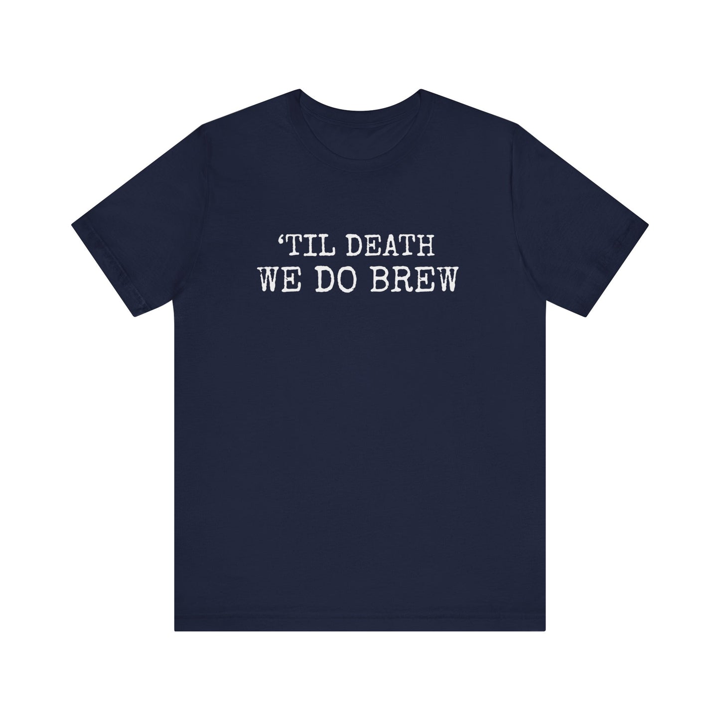 'TILL DEATH WE DO BREW