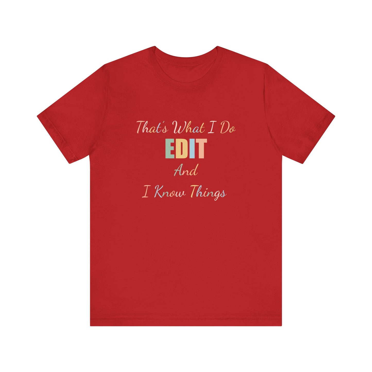 THAT'S WHAT I DO EDIT AND I KNOW THINGS