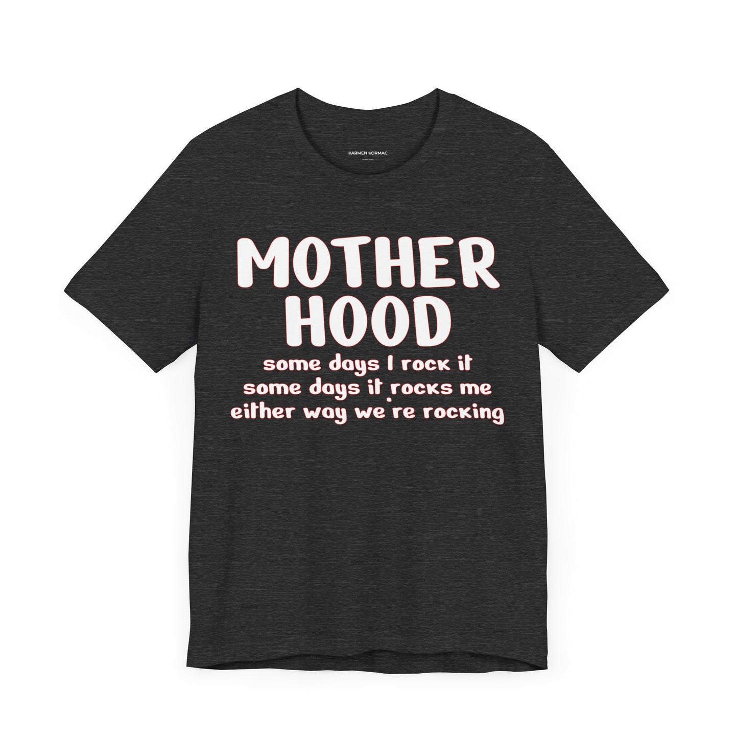 Motherhood , Somedays I Rock It , Some Days It Rocks Me, Either Way We're Rocking