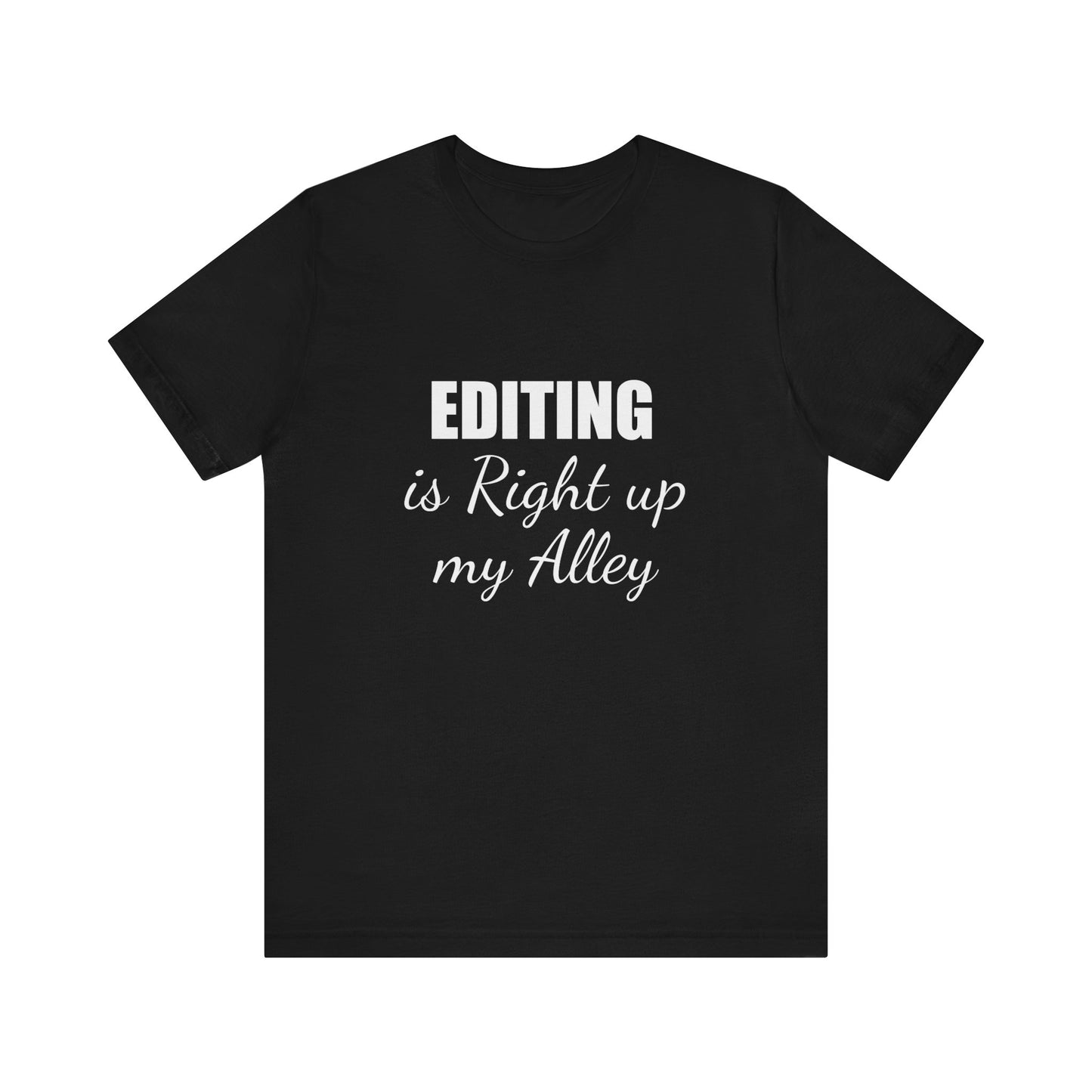 EDITING IS RIGHT UP MY ALLEY