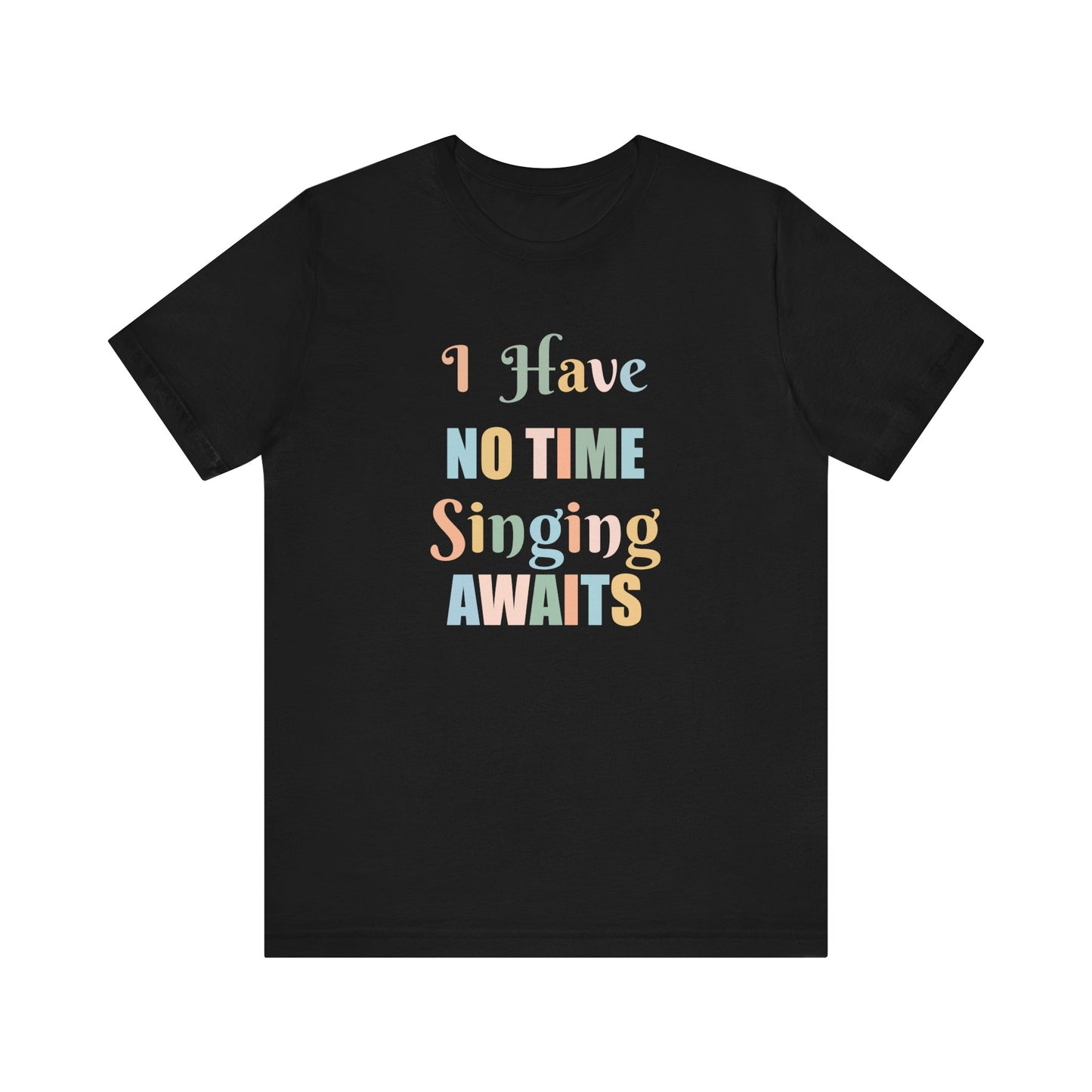 I HAVE NO TIME SINGING AWAITS