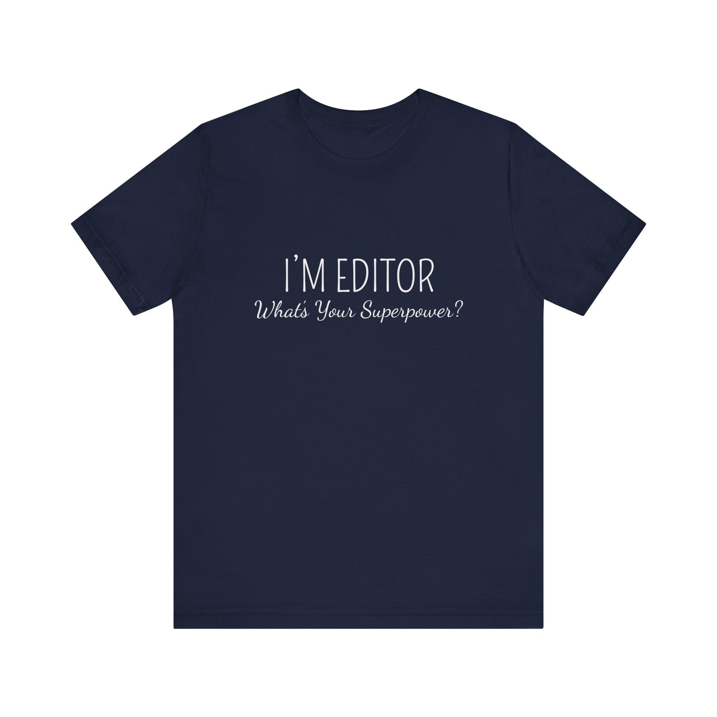I'M  EDITOR WHAT'S YOUR SUPERPOWER ?