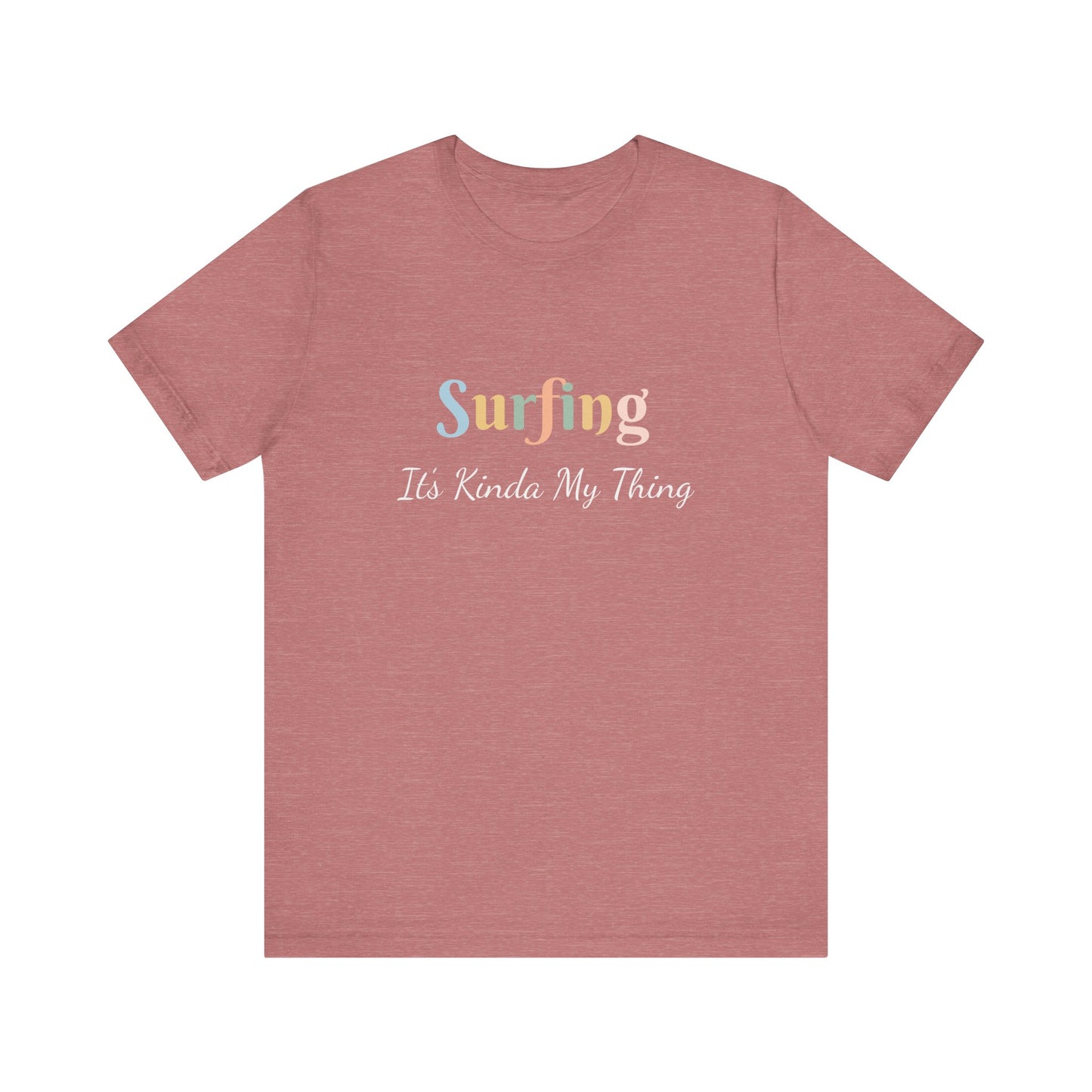 SURFING IT'S KINDA MY THING
