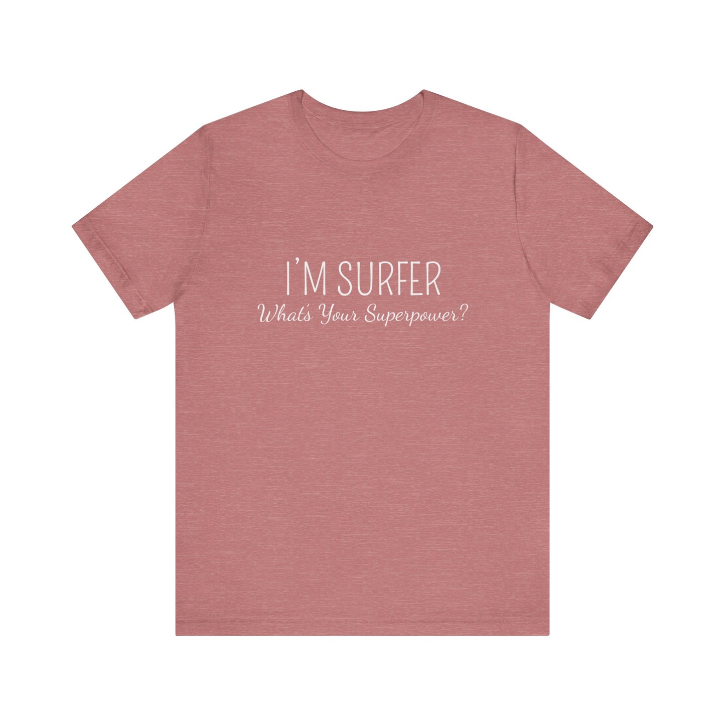 I'M  SURFER WHAT'S YOUR SUPERPOWER ?