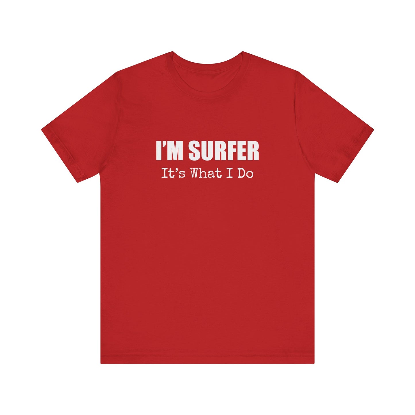 I'M SURFER IT'S WHAT I DO