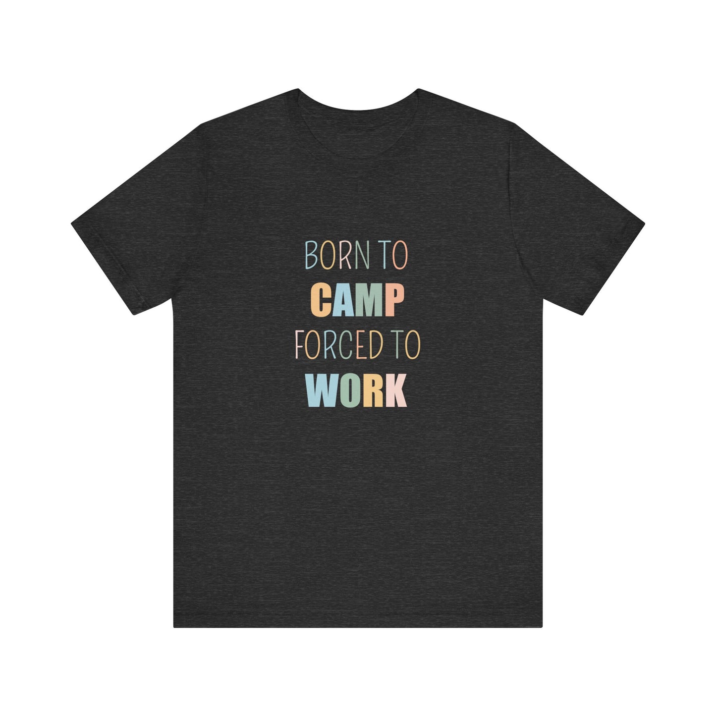 BORN TO CAMP FORCED TO WORK